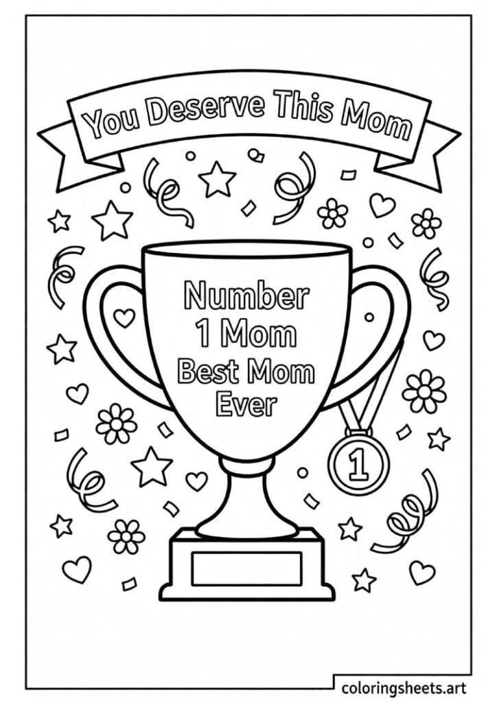 Number 1 Mom Best Mom Ever trophy award with confetti stars and You Deserve This Mom banner coloring page for kids — free printable PDF