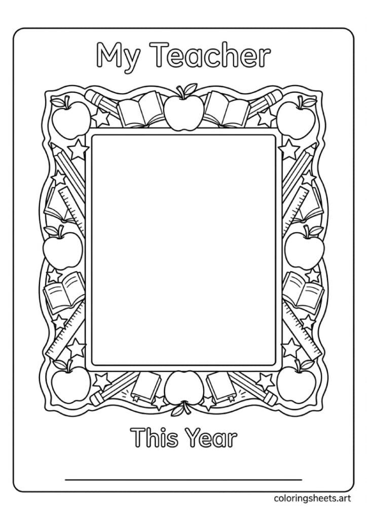Decorative My Teacher portrait frame with apples books pencils stars and teacher name line for kids to draw their teacher back to school coloring page — free printable PDF