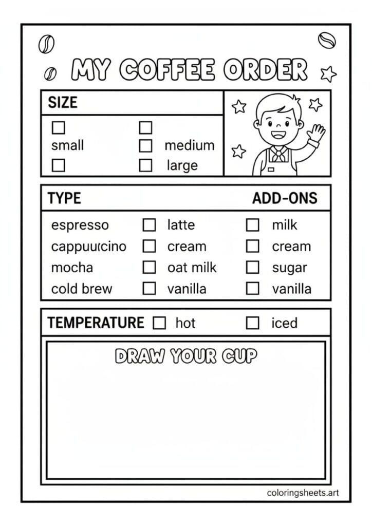 My Coffee Order café ticket activity page size type add-ons temperature checkboxes Draw Your Cup blank square smiling barista cartoon coloring page