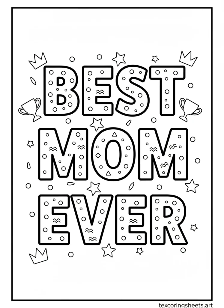 Best Mom Ever in large hollow block letters with geometric doodle patterns inside trophy crown confetti coloring page for kids