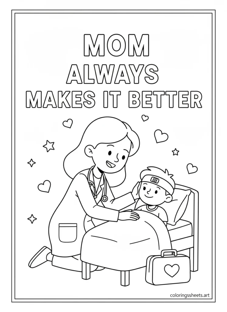 Mom in doctor coat kneeling beside sick child in bed with Mom Always Makes It Better block letters coloring page