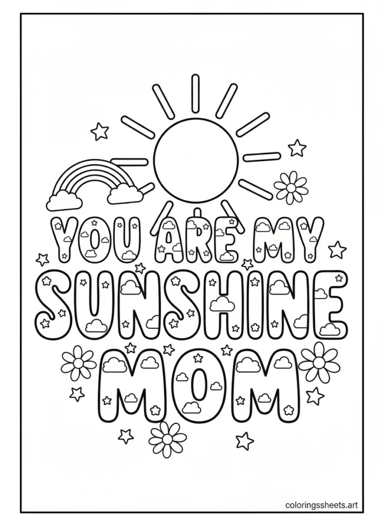 You Are My Sunshine Mom hollow bubble letters with sun daisy star and rainbow decorations coloring page for kids